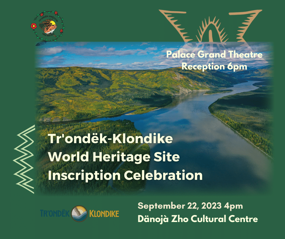 Tr’ondëk-Klondike UNESCO World Heritage Inscription Celebration